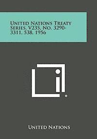 bokomslag United Nations Treaty Series, V235, No. 3290-3311, 538, 1956