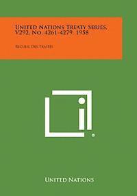 bokomslag United Nations Treaty Series, V292, No. 4261-4279, 1958: Recueil Des Traites