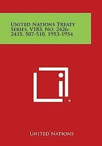 bokomslag United Nations Treaty Series, V183, No. 2426-2435, 507-510, 1953-1954