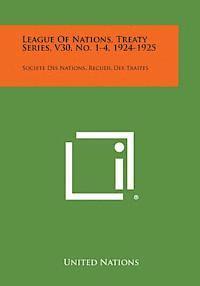 bokomslag League of Nations, Treaty Series, V30, No. 1-4, 1924-1925: Societe Des Nations, Recueil Des Traites