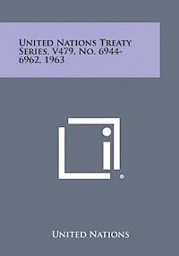 bokomslag United Nations Treaty Series, V479, No. 6944-6962, 1963