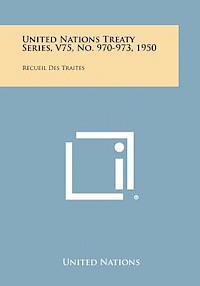 bokomslag United Nations Treaty Series, V75, No. 970-973, 1950: Recueil Des Traites