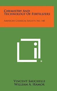 bokomslag Chemistry and Technology of Fertilizers: American Chemical Society, No. 148