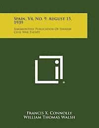 bokomslag Spain, V4, No. 9, August 15, 1939: Semimonthly Publication of Spanish Civil War Events