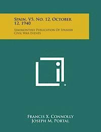 bokomslag Spain, V5, No. 12, October 12, 1940: Semimonthly Publication of Spanish Civil War Events