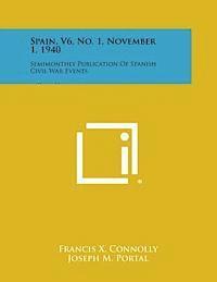 bokomslag Spain, V6, No. 1, November 1, 1940: Semimonthly Publication of Spanish Civil War Events