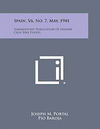bokomslag Spain, V6, No. 7, May, 1941: Semimonthly Publication of Spanish Civil War Events