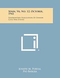 bokomslag Spain, V6, No. 12, October, 1941: Semimonthly Publication of Spanish Civil War Events