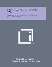 bokomslag Spain, V7, No. 1-3, January, 1942: Semimonthly Publication of Spanish Civil War Events