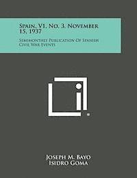 bokomslag Spain, V1, No. 3, November 15, 1937: Semimonthly Publication of Spanish Civil War Events