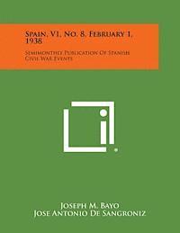 bokomslag Spain, V1, No. 8, February 1, 1938: Semimonthly Publication of Spanish Civil War Events