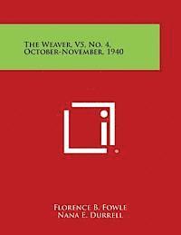 The Weaver, V5, No. 4, October-November, 1940 1
