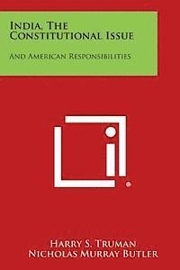 bokomslag India, the Constitutional Issue: And American Responsibilities