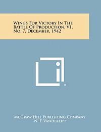 bokomslag Wings for Victory in the Battle of Production, V1, No. 7, December, 1942