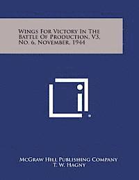 Wings for Victory in the Battle of Production, V3, No. 6, November, 1944 1