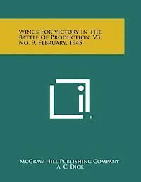 bokomslag Wings for Victory in the Battle of Production, V3, No. 9, February, 1945