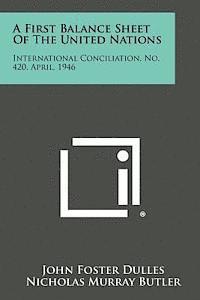 bokomslag A First Balance Sheet of the United Nations: International Conciliation, No. 420, April, 1946