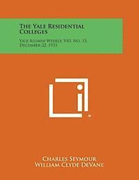 bokomslag The Yale Residential Colleges: Yale Alumni Weekly, V43, No. 13, December 22, 1933