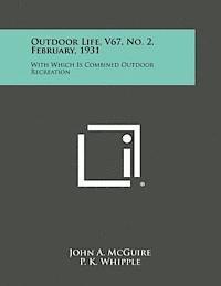 bokomslag Outdoor Life, V67, No. 2, February, 1931: With Which Is Combined Outdoor Recreation
