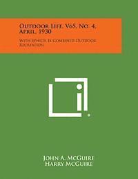 bokomslag Outdoor Life, V65, No. 4, April, 1930: With Which Is Combined Outdoor Recreation