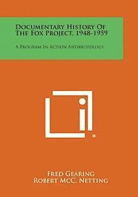 bokomslag Documentary History of the Fox Project, 1948-1959: A Program in Action Anthropology