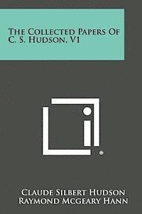 The Collected Papers of C. S. Hudson, V1 1