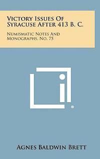 bokomslag Victory Issues of Syracuse After 413 B. C.: Numismatic Notes and Monographs, No. 75