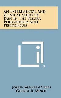 An Experimental and Clinical Study of Pain in the Pleura, Pericardium and Peritoneum 1