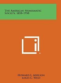 bokomslag The American Numismatic Society, 1858-1958