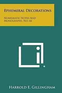 bokomslag Ephemeral Decorations: Numismatic Notes and Monographs, No. 66