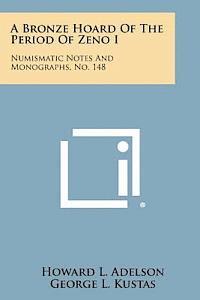 bokomslag A Bronze Hoard of the Period of Zeno I: Numismatic Notes and Monographs, No. 148