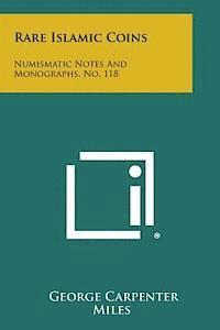 Rare Islamic Coins: Numismatic Notes and Monographs, No. 118 1