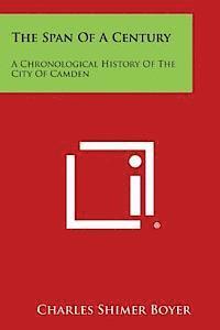 bokomslag The Span of a Century: A Chronological History of the City of Camden