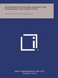 bokomslag Masterpieces of Spanish Architecture Romanesque and Allied Styles: Library of Architectural Documents, V4