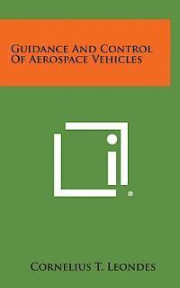 bokomslag Guidance and Control of Aerospace Vehicles