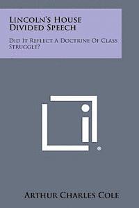 bokomslag Lincoln's House Divided Speech: Did It Reflect a Doctrine of Class Struggle?