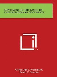 Supplement to the Guide to Captured German Documents 1
