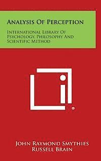 Analysis of Perception: International Library of Psychology, Philosophy and Scientific Method 1