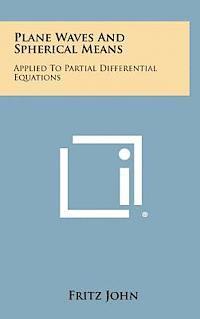 bokomslag Plane Waves and Spherical Means: Applied to Partial Differential Equations