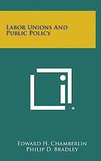bokomslag Labor Unions and Public Policy