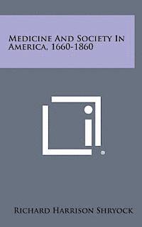 bokomslag Medicine and Society in America, 1660-1860