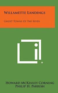 bokomslag Willamette Landings: Ghost Towns of the River