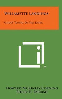 Willamette Landings: Ghost Towns of the River 1