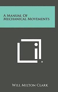bokomslag A Manual of Mechanical Movements