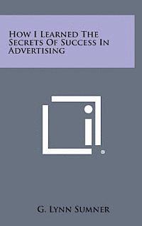 bokomslag How I Learned the Secrets of Success in Advertising