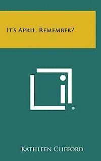 bokomslag It's April, Remember?