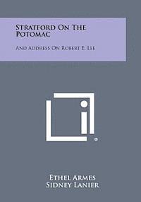 bokomslag Stratford on the Potomac: And Address on Robert E. Lee