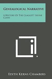 bokomslag Genealogical Narrative: A History of the Claggett Irvine Clans