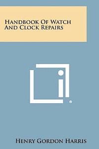 Handbook of Watch and Clock Repairs 1