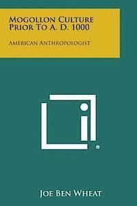 bokomslag Mogollon Culture Prior to A. D. 1000: American Anthropologist